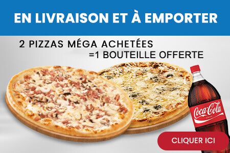 2 PIZZAS MEGA ACHETEES = 1 BOUTEILLE OFFERTE